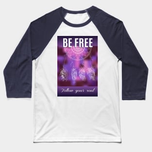 be free with dreamcatcher Baseball T-Shirt